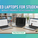 Used Laptops for Students: Budget-Friendly Tech Essentials